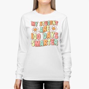 100th Day of School My Students are 100 Days Smarter Teacher Longsleeve Tee 2 3