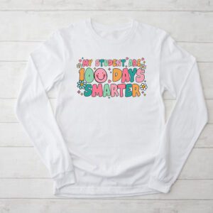 100th Day of School My Students are 100 Days Smarter Teacher Longsleeve Tee