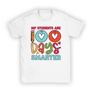 100th Day of School My Students are 100 Days Smarter Teacher T-Shirt