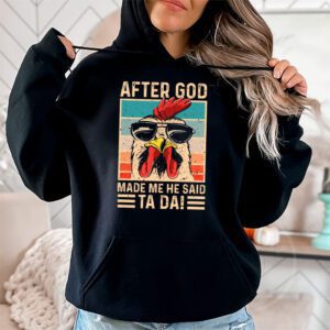 After God Made Me He Said Ta Da Chicken Funny Hoodie 1 3