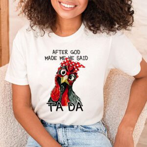 After God Made Me He Said Ta Da Chicken Funny T Shirt 1 4