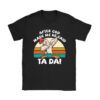 After God Made Me He Said Ta Da Chicken Funny T-Shirt