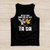 After God Made Me He Said Ta Da Chicken Funny Tank Top