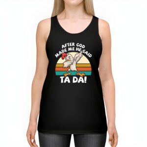 After God Made Me He Said Ta Da Chicken Funny Tank Top 2 1