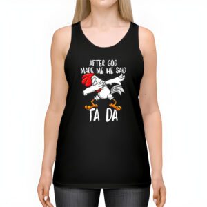 After God Made Me He Said Ta Da Chicken Funny Tank Top 2 2