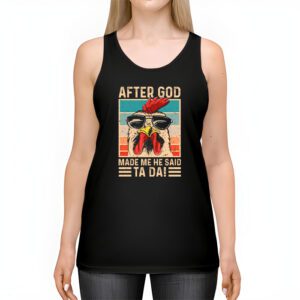 After God Made Me He Said Ta Da Chicken Funny Tank Top 2 3