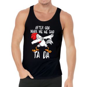 After God Made Me He Said Ta Da Chicken Funny Tank Top 3 2