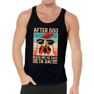 After God Made Me He Said Ta Da Chicken Funny Tank Top 3 3