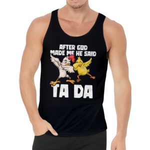 After God Made Me He Said Ta Da Chicken Funny Tank Top 3