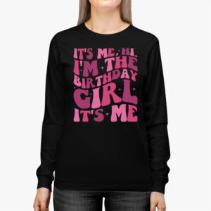 Birthday Party Shirt Its Me Hi Im The Birthday Girl Its Me Longsleeve Tee 3 1