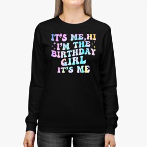 Birthday Party Shirt Its Me Hi Im The Birthday Girl Its Me Longsleeve Tee 3 3