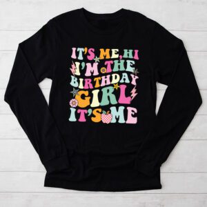 Birthday Party Shirt Its Me Hi Im The Birthday Girl Its Me Longsleeve Tee