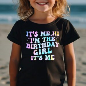 Birthday Party Shirt Its Me Hi Im The Birthday Girl Its Me T Shirt 2 3