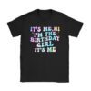 Birthday Party Shirt Its Me Hi Im The Birthday Girl Its Me T-Shirt
