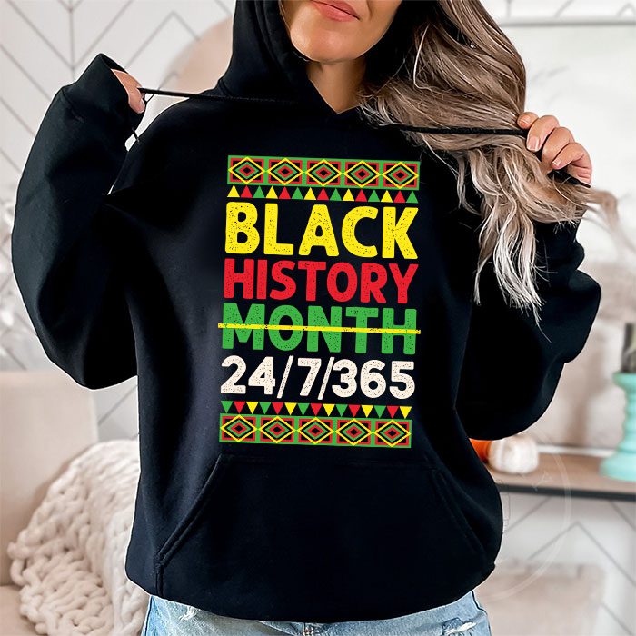 Black History 24 7 365 Men Women Kids Black History Month Hoodie 1 4