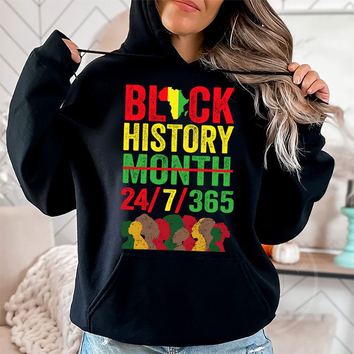 Black History 24 7 365 Men Women Kids Black History Month Hoodie 1