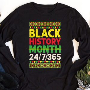 Black History 24 7 365 Men Women Kids Black History Month Longsleeve Tee 1 4
