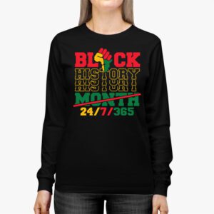 Black History 24 7 365 Men Women Kids Black History Month Longsleeve Tee 2 2