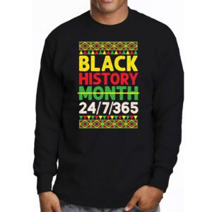 Black History 24 7 365 Men Women Kids Black History Month Longsleeve Tee 3 4