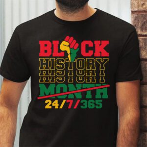 Black History 24 7 365 Men Women Kids Black History Month T Shirt 2 2