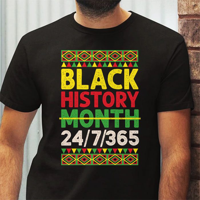 Black History 24 7 365 Men Women Kids Black History Month T Shirt 2 4