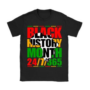Black History 24-7-365 Men Women Kids Black History Month T-Shirt