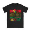 Black History 24-7-365 Men Women Kids Black History Month T-Shirt
