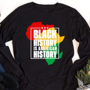 Black History Is American History Patriotic African American Longsleeve Tee 1 1