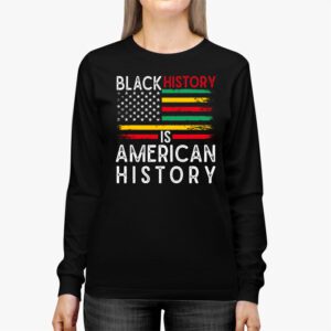 Black History Is American History Patriotic African American Longsleeve Tee 2