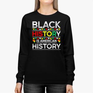 Black History Is American History Patriotic African American Longsleeve Tee 2 4