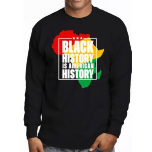 Black History Is American History Patriotic African American Longsleeve Tee 3 1