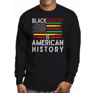 Black History Is American History Patriotic African American Longsleeve Tee 3