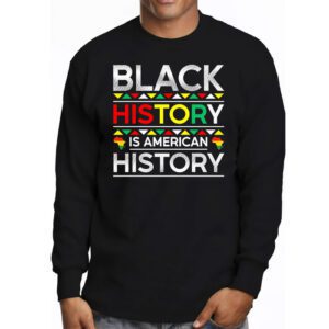 Black History Is American History Patriotic African American Longsleeve Tee 3 4