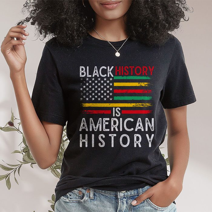 Black History Is American History Patriotic African American T Shirt 1