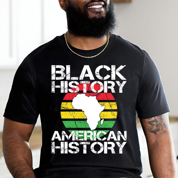 Black History Is American History Patriotic African American T Shirt 2 3