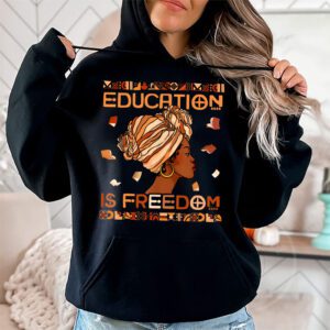 Black History Month Shirt Education Is Freedom Teacher Women Hoodie 2 2