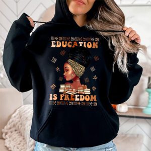Black History Month Shirt Education Is Freedom Teacher Women Hoodie 2 3