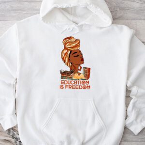 Black History Month Shirt Education Is Freedom Teacher Women Hoodie