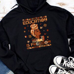 Black History Month Shirt Education Is Freedom Teacher Women Hoodie