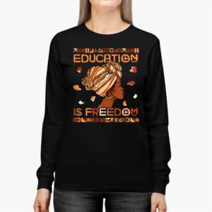 Black History Month Shirt Education Is Freedom Teacher Women Longsleeve Tee 2 2