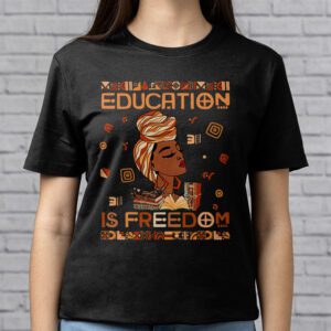 Black History Month Shirt Education Is Freedom Teacher Women T Shirt 2 1