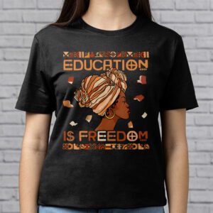 Black History Month Shirt Education Is Freedom Teacher Women T Shirt 2 2