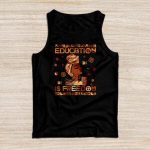 Black History Month Shirt Education Is Freedom Teacher Women Tank Top
