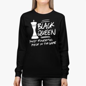 Black Queen The Most Powerful Piece Black History Month Longsleeve Tee 3 4