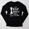 Black Queen The Most Powerful Piece Black History Month Longsleeve Tee