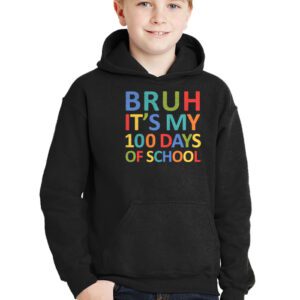 Bruh Its My 100 Days Of School 100th Day Of School Boys Hoodie 2 3