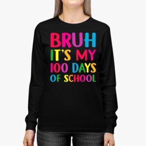 Bruh Its My 100 Days Of School 100th Day Of School Boys Longsleeve Tee 2 4