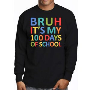 Bruh Its My 100 Days Of School 100th Day Of School Boys Longsleeve Tee 3 3