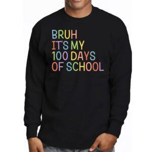 Bruh Its My 100 Days Of School 100th Day Of School Boys Longsleeve Tee 3