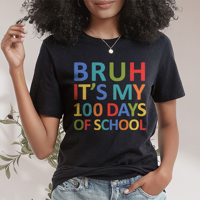 Bruh Its My 100 Days Of School 100th Day Of School Boys T Shirt 1 4